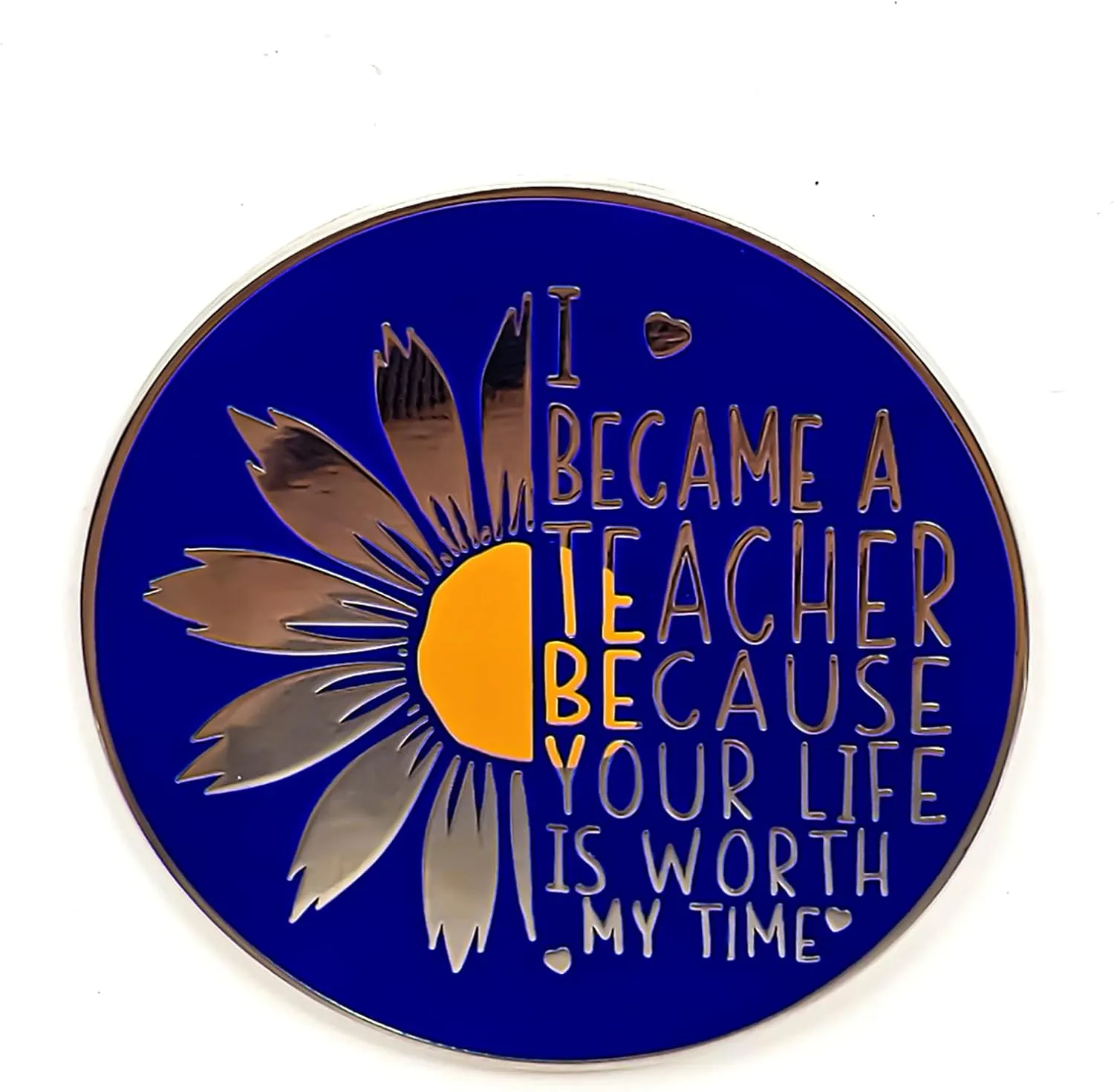 I Became A Teacher Because Your Life Is Worth My Time - Literature Series - Enamel Lapel Pin - Plated Badge for Clothing, Bags, and Lanyards